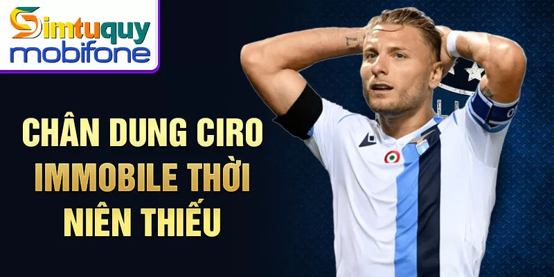 Chân dung Ciro Immobile thời niên thiếu