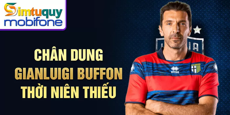 Chân dung gianluigi buffon thời niên thiếu