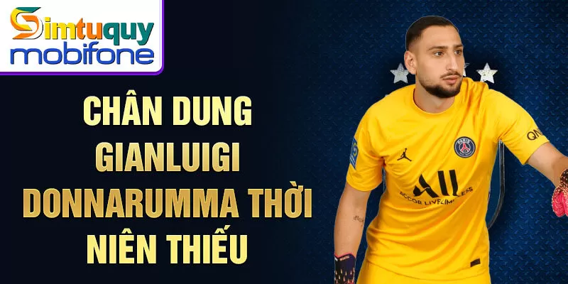 Chân dung Gianluigi Donnarumma thời niên thiếu