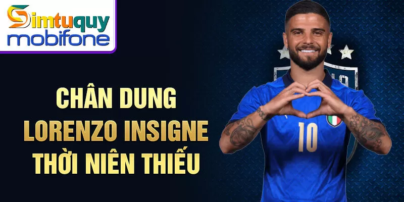 Chân dung Lorenzo Insigne thời niên thiếu 