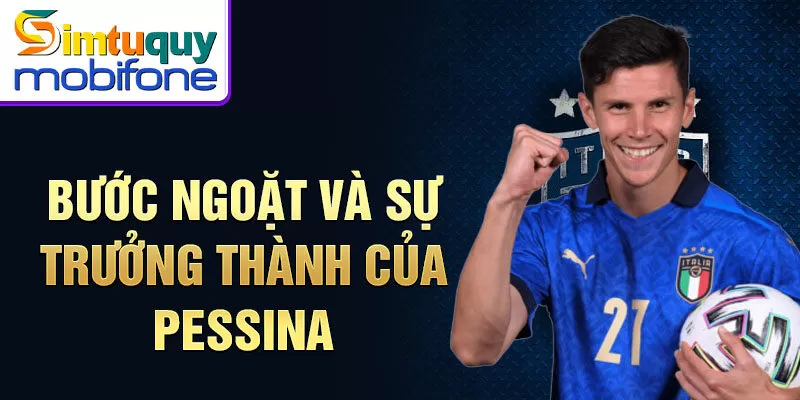 Bước ngoặt và sự trưởng thành của Pessina