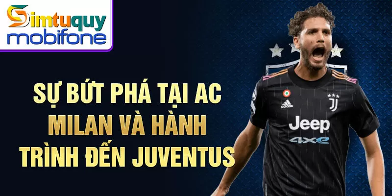 Sự bứt phá tại AC Milan và hành trình đến Juventus