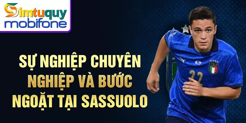 Sự nghiệp chuyên nghiệp và bước ngoặt tại Sassuolo