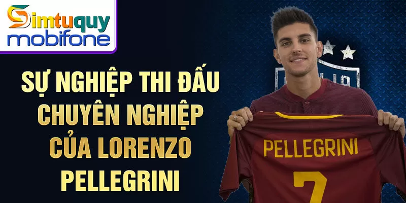 Sự nghiệp thi đấu chuyên nghiệp của Lorenzo Pellegrini