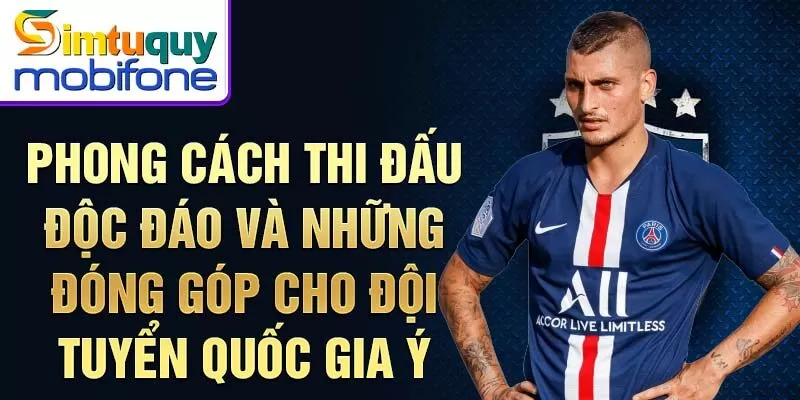 Phong cách thi đấu độc đáo và những đóng góp cho đội tuyển quốc gia Ý