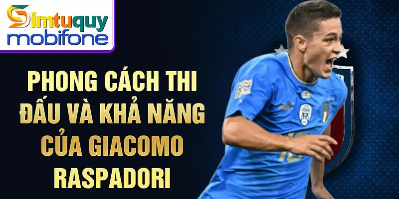 Phong cách thi đấu và khả năng của Giacomo Raspadori