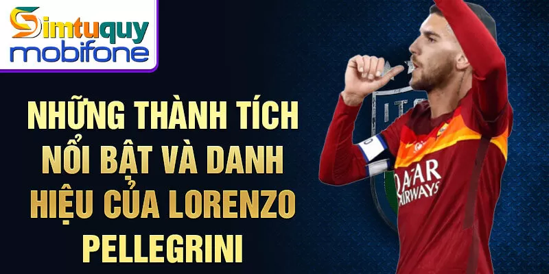 Những thành tích nổi bật và danh hiệu của Lorenzo Pellegrini