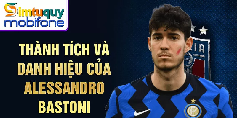 Thành tích và danh hiệu của Alessandro Bastoni