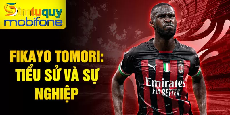 Fikayo Tomori: Tiểu sử và sự nghiệp