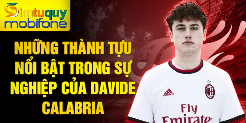 Những thành tựu nổi bật trong sự nghiệp của Davide Calabria