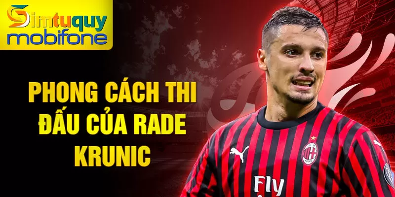 Phong cách thi đấu của Rade Krunic