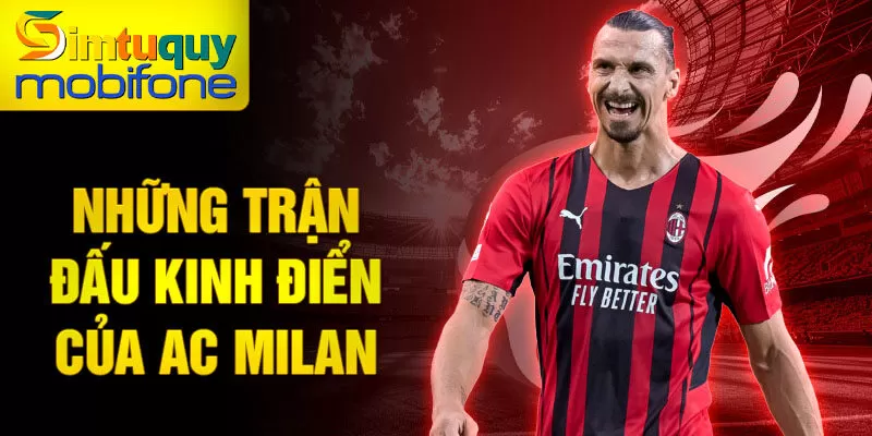 Những trận đấu kinh điển của AC Milan