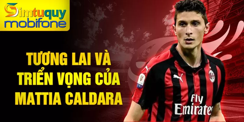 Tương lai và triển vọng của Mattia Caldara