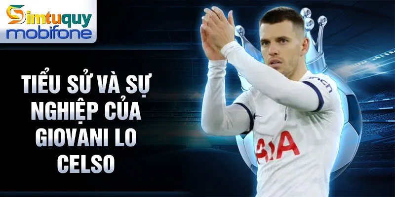 Tiểu sử và sự nghiệp của Giovani Lo Celso