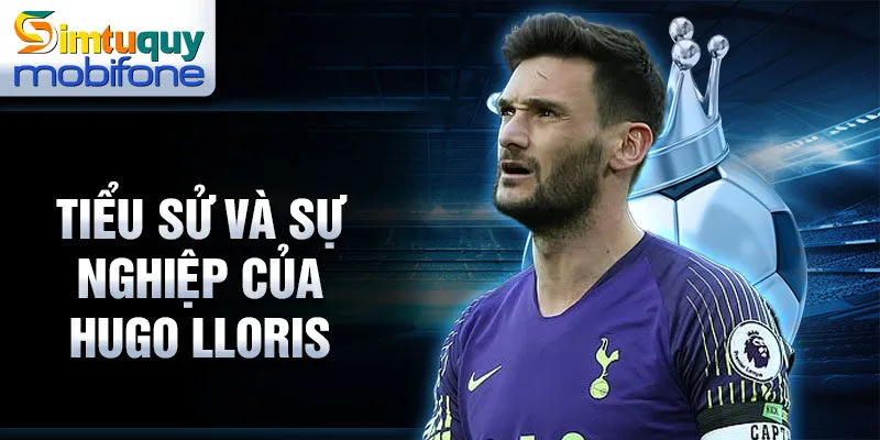 Tiểu sử và sự nghiệp của hugo lloris