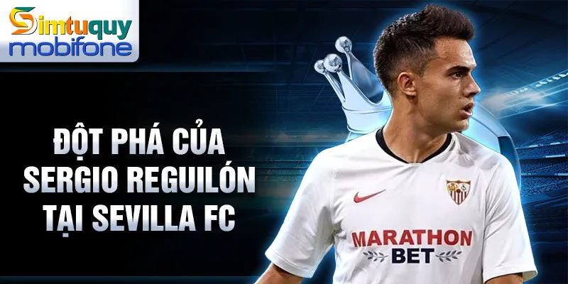 Đột phá của Sergio Reguilón tại Sevilla FC