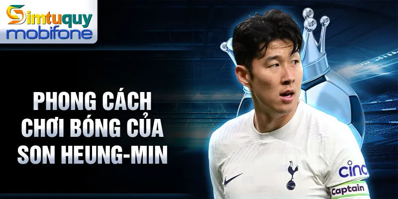 Phong cách chơi bóng của Son Heung-min