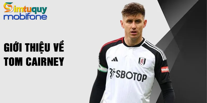 Giới thiệu về Tom Cairney