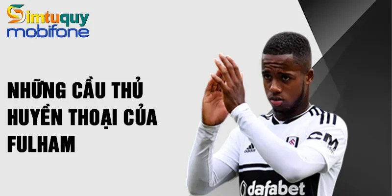 Những cầu thủ huyền thoại của Fulham