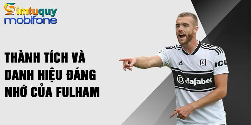 Thành tích và danh hiệu đáng nhớ của Fulham