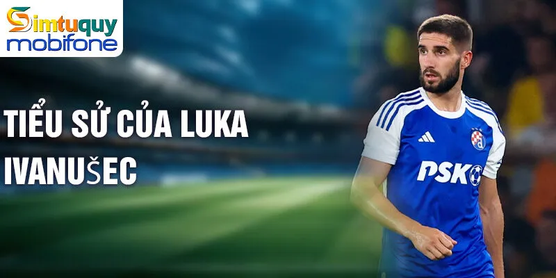 Tiểu sử của Luka Ivanušec
