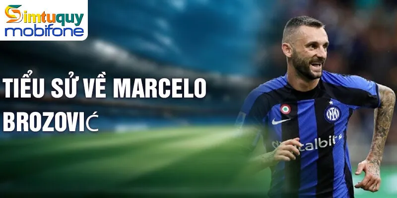 Tiểu sử về marcelo brozović