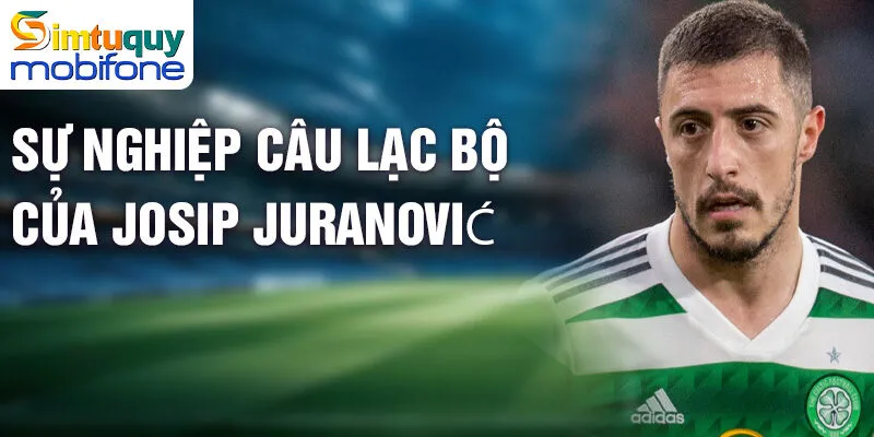 Josip Juranović - Tiểu sử, sự nghiệp và ảnh hưởng bóng đá 2 Sự nghiệp câu lạc bộ của Josip Juranović